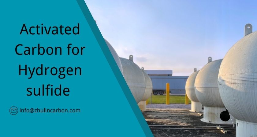 Activated Carbon for Hydrogen Sulfide Removal